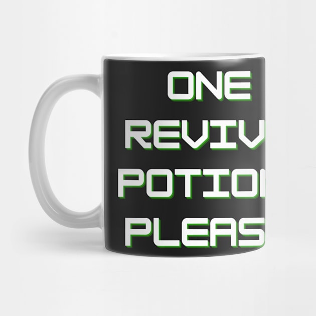 One Revive Potion Please by Tee Shop